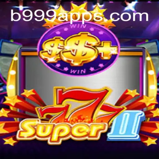 Super777II: A New Era of Online Slots on B999.games Platform